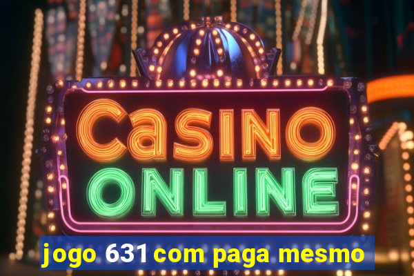 jogo 631 com paga mesmo
